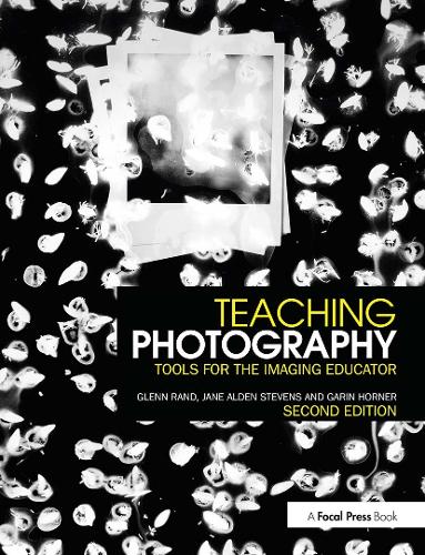 Паперова книга «Teaching Photography: Tools for the Imaging Educator», авторів Гарін Хорнер, Гленн Ренд, Джейн Стівенс - фото №1
