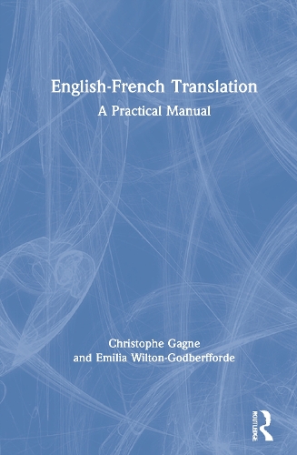 Бумажная книга «English-French Translation: A Practical Manual», авторов Кристоф Гагне, Эмилия Уилтон-Годберфорд - фото №1