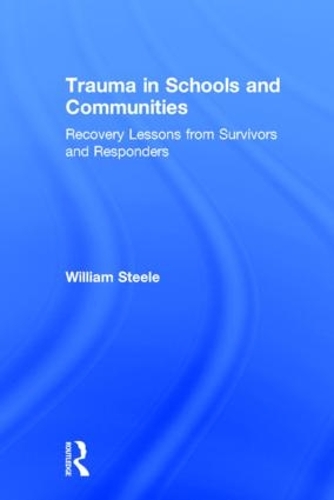 Бумажная книга «Trauma in Schools and Communities: Recovery Lessons from Survivors and Responders», автор Уильям Стил - фото №1