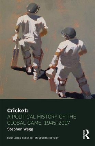 Бумажная книга «Cricket: A Political History of the Global Game, 1945-2017», автор Стивен Вагг - фото №1