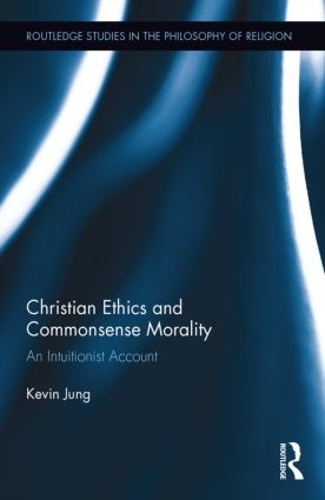 Паперова книга «Christian Ethics and Commonsense Morality: An Intuitionist Account», автор Кевін Юнг - фото №1