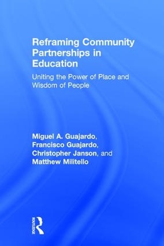 Бумажная книга «Reframing Community Partnerships in Education: Uniting the Power of Place and Wisdom of People», авторов Кристофер Янсон, Франциско Гуахардо, Мэтью Милителло, Мигель А. Гуахардо - фото №1
