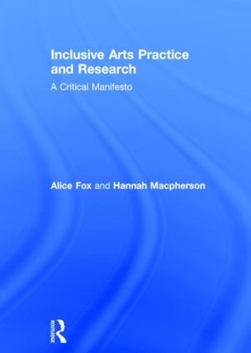 Бумажная книга «Inclusive Arts Practice and Research: A Critical Manifesto», автор Ханна Макферсон - фото №1