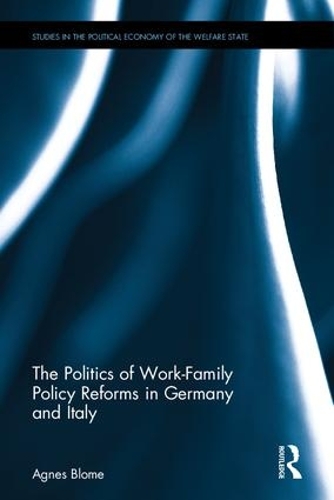 Паперова книга «The Politics of Work-Family Policy Reforms in Germany and Italy», автор Агнес Бломе - фото №1