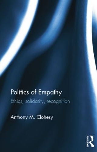 Бумажная книга «Politics of Empathy: Ethics, Solidarity, Recognition», автор Энтони М. Клохеси - фото №1