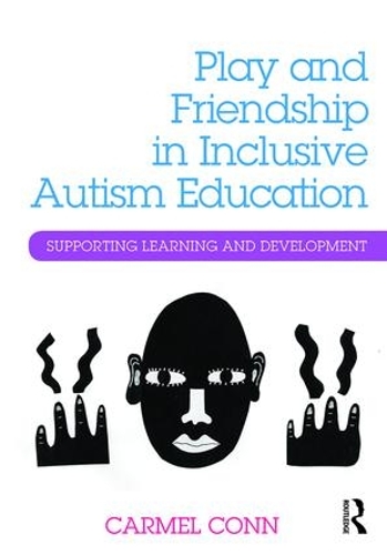 Бумажная книга «Play and Friendship in Inclusive Autism Education: Supporting learning and development», автор Кармел Конн - фото №1