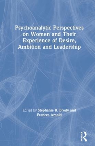 Бумажная книга «Psychoanalytic Perspectives on Women and Their Experience of Desire, Ambition and Leadership» - фото №1