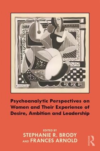 Бумажная книга «Psychoanalytic Perspectives on Women and Their Experience of Desire, Ambition and Leadership» - фото №1