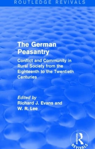 Бумажная книга «The German Peasantry (Routledge Revivals): Conflict and Community in Rural Society from the Eighteenth to the Twentieth Centuries», автор В. Р. Ли - фото №1