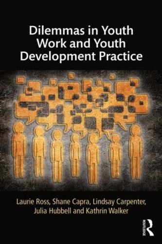Бумажная книга «Dilemmas in Youth Work and Youth Development Practice», авторов Джулия Хаббелл, Катрин Уокер, Лори Росс, Линдси Карпентер, Шейн Капра - фото №1