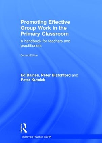Паперова книга «Promoting Effective Group Work in the Primary Classroom: A handbook for teachers and practitioners», авторів Ед Бейнс, Пітер Блетчфорд, Пітер Кутнік - фото №1