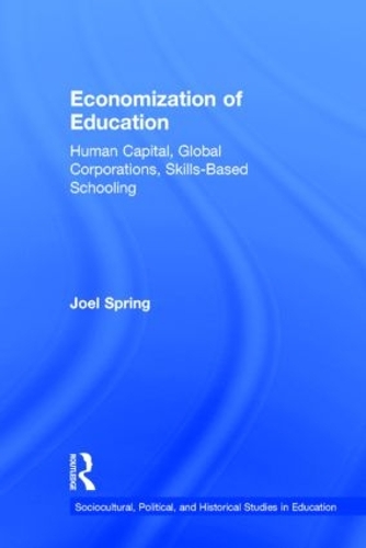 Бумажная книга «Economization of Education: Human Capital, Global Corporations, Skills-Based Schooling», автор Джоэл Спринг - фото №1
