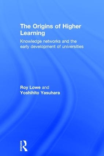 Паперова книга «The Origins of Higher Learning: Knowledge networks and the early development of universities», авторів Рой Лоу, Йошіхіто Ясухара - фото №1
