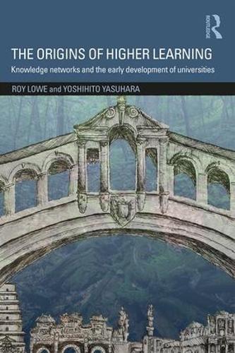 Паперова книга «The Origins of Higher Learning: Knowledge networks and the early development of universities», авторів Рой Лоу, Йошіхіто Ясухара - фото №1
