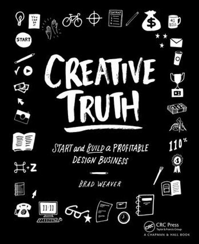 Бумажная книга «Creative Truth: Start & Build a Profitable Design Business», автор Брэд Уивер - фото №1