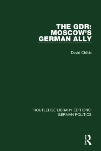 Бумажная книга «The GDR (RLE: German Politics): Moscow's German Ally», автор Дэвид Чайлдс - фото №1
