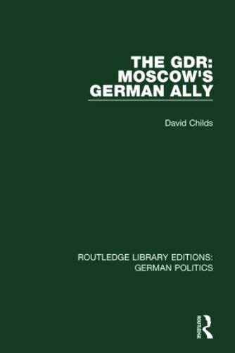 Бумажная книга «The GDR (RLE: German Politics): Moscow's German Ally», автор Дэвид Чайлдс - фото №1