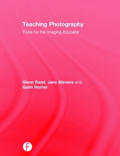 Бумажная книга «Teaching Photography: Tools for the Imaging Educator», авторов Гарин Хорнер, Гленн Рэнд, Джейн Стивенс - фото №1