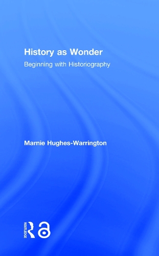 Паперова книга «History as Wonder: Beginning with Historiography», автор Марні Г'юз-Воррінгтон - фото №1