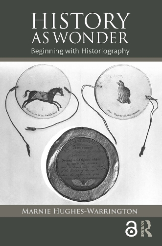 Паперова книга «History as Wonder: Beginning with Historiography», автор Марні Г'юз-Воррінгтон - фото №1