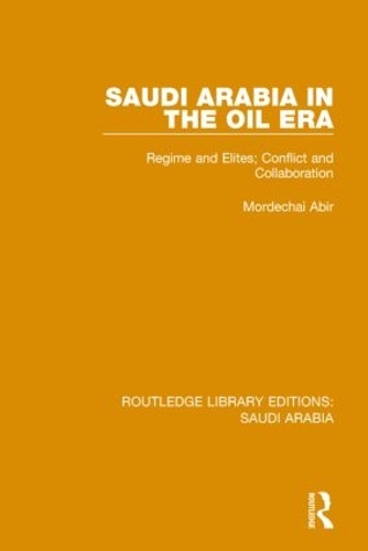 Паперова книга «Saudi Arabia in the Oil Era Pbdirect: Regime and Elites; Conflict and Collaboration», автор Мордехай Абір - фото №1