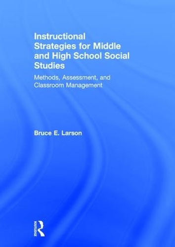 Паперова книга «Instructional Strategies for Middle and High School Social Studies: Methods, Assessment, and Classroom Management», автор Брюс Е. Ларсон - фото №1