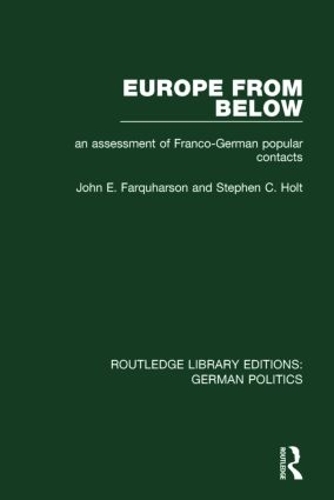 Бумажная книга «Europe from Below (RLE: German Politics): An Assessment of Franco-German Popular Contacts», авторов Джон Э. Фаркхарсон, Стивен К. Холт - фото №1