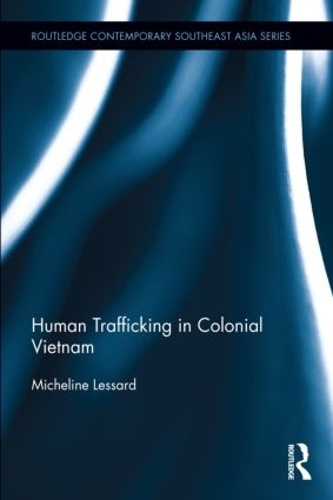 Бумажная книга «Human Trafficking in Colonial Vietnam», автор Мишлин Лессард - фото №1