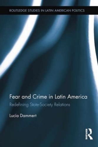 Паперова книга «Fear and Crime in Latin America: Redefining State-Society Relations», автор Люсія Даммерт - фото №1