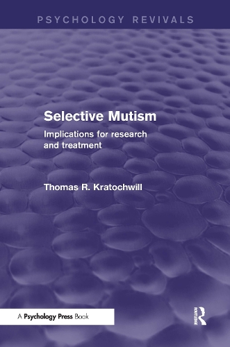 Бумажная книга «Selective Mutism (Psychology Revivals): Implications for Research and Treatment», автор Томас Р. Кратохвилл - фото №1