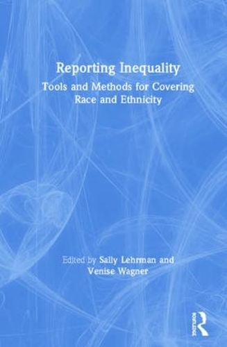 Бумажная книга «Reporting Inequality: Tools and Methods for Covering Race and Ethnicity», авторов Салли Лерман, Вениз Вагнер - фото №1
