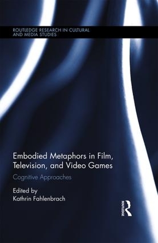 Бумажная книга «Embodied Metaphors in Film, Television, and Video Games: Cognitive Approaches» - фото №1