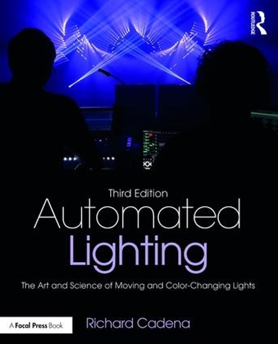 Бумажная книга «Automated Lighting: The Art and Science of Moving and Color-Changing Lights», автор Ричард Кадена - фото №1