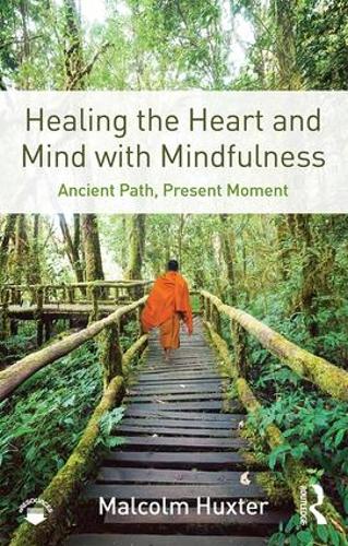 Бумажная книга «Healing the Heart and Mind with Mindfulness: Ancient Path, Present Moment», автор Малкольм Хакстер - фото №1