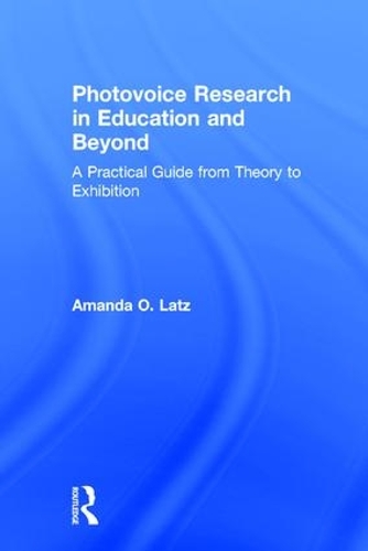 [object Object] «Photovoice Research in Education and Beyond: A Practical Guide from Theory to Exhibition», автор Аманда О. Латц - фото №1