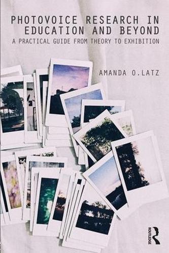 [object Object] «Photovoice Research in Education and Beyond: A Practical Guide from Theory to Exhibition», автор Аманда О. Латц - фото №1