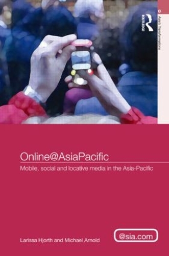 Бумажная книга «Online@AsiaPacific: Mobile, Social and Locative Media in the Asia–Pacific», авторов Лариса Хьорт, Майкл Арнольд - фото №1