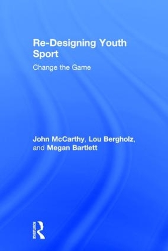 Бумажная книга «Re-Designing Youth Sport: Change the Game», авторов Лу Бергхольц, Меган Бартлетт - фото №1