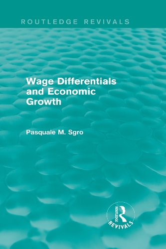 Бумажная книга «Wage Differentials and Economic Growth (Routledge Revivals)», автор Паскуале Сгро - фото №1