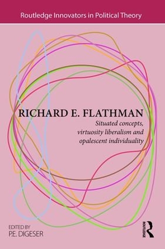 Бумажная книга «Richard E. Flathman: Situated Concepts, Virtuosity Liberalism and Opalescent Individuality» - фото №1