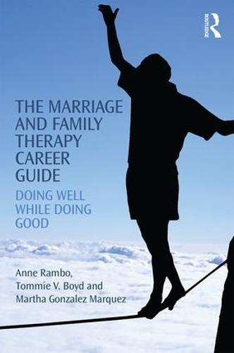 Паперова книга «The Marriage and Family Therapy Career Guide: Doing Well While Doing Good», авторів Енн Рембо, Марта Гонсалес Маркес, Томмі Бойд - фото №1