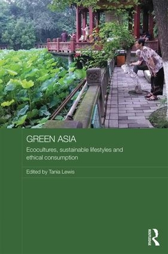 Бумажная книга «Green Asia: Ecocultures, Sustainable Lifestyles, and Ethical Consumption» - фото №1