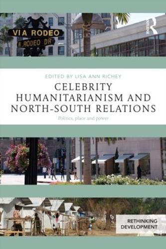 Бумажная книга «Celebrity Humanitarianism and North-South Relations: Politics, place and power» - фото №1