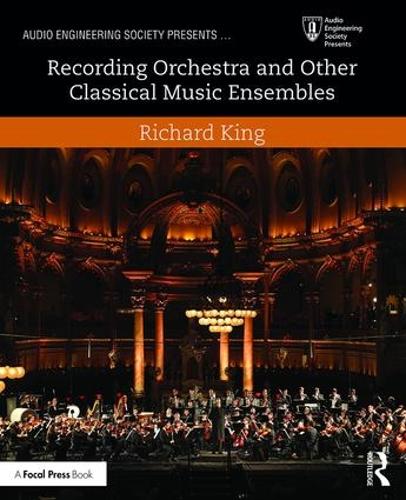 Паперова книга «Recording Orchestra and Other Classical Music Ensembles», автор Річард Кінг - фото №1