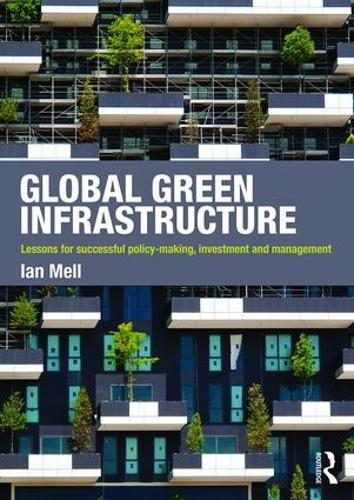 Бумажная книга «Global Green Infrastructure: Lessons for successful policy-making, investment and management», автор Иэн Мелл - фото №1