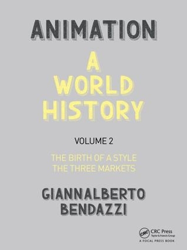 [object Object] «Animation: A World History: Volume II: The Birth of a Style - The Three Markets», автор Джаннальберто Бендацці - фото №1