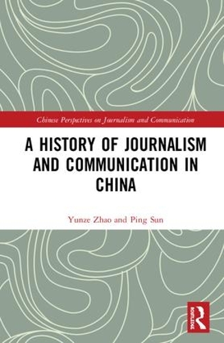 Бумажная книга «A History of Journalism and Communication in China», авторов Пинг Сун, Юнцзе Чжао - фото №1