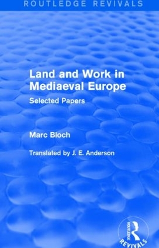 Бумажная книга «Land and Work in Mediaeval Europe (Routledge Revivals): Selected Papers», автор Марк Блох - фото №1