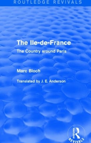 Бумажная книга «The Ile-de-France (Routledge Revivals): The Country around Paris», автор Марк Блох - фото №1