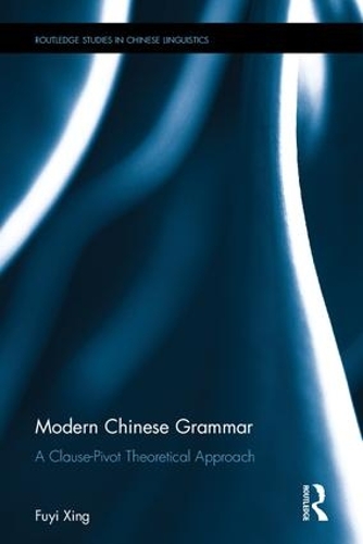 [object Object] «Modern Chinese Grammar - a Clause-Pivot Approach», автор Фуй Сін - фото №1